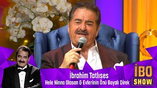 İbrahim Tatlıses  HELE NİNNA OLASAN amp EVLERİNİN ÖNÜ BOYALI DİREK [upl. by Christis]