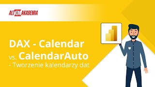 Power BI  DAX  Calendar vs CalendarAuto  Tworzenie kalendarzy dat [upl. by Ayik]