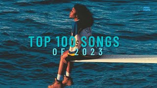 Top 100 Best Songs Of 2023 [upl. by Icam]