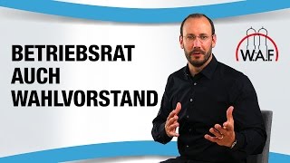 Kann Betriebsrat Wahlvorstand werden  Dürfen Betriebsräte im Wahlvorstand Mitglied sein [upl. by Ponzo]