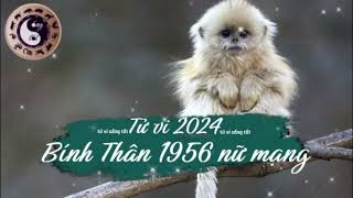 Tử vi tuổi Bính Thân 1956 nữ mạng năm 2024 [upl. by Gnuhn]