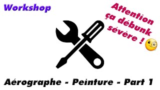 Workshop  LAérographe et la peinture  Partie 1 [upl. by Nagrom]