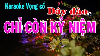 Karaoke vọng cổ CHỈ CÒN KỶ NIỆM  DÂY ĐÀO Tg Nancy Pham [upl. by Midis]