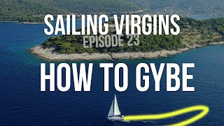 How to GybeJibe a Sail Boat Sailing Virgins Ep 23 [upl. by Eittocs]