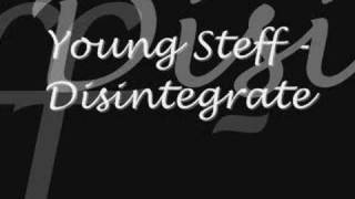 Young Steff  Disintegrate [upl. by Ys]