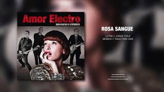 Amor Electro  Rosa Sangue Official Audio [upl. by Lemor310]