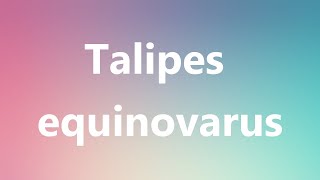 Talipes equinovarus  Medical Meaning and Pronunciation [upl. by Aziar]