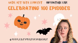 Perplexity A Mystery Podcast 100 Episodes Halloween Celebration [upl. by Nipahc]