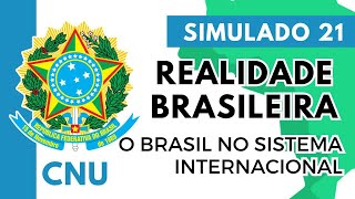 Simulado 21  Realidade Brasileira  A inserção do Brasil no Sistema Internacional  CNU [upl. by Afihtan359]