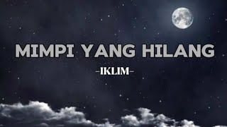 IKLIM  Mimpi Yang Hilang  lirik lagu [upl. by Delinda149]