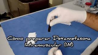 Como preparar Dexametasona Intramuscular 💉🤓 [upl. by Sirenay892]