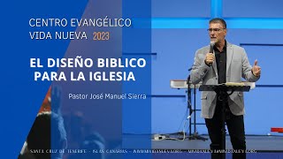 quotEl diseño bíblico para la iglesiaquot por el pastor José Manuel Sierra [upl. by Cypro]