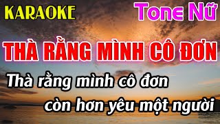 Thà Rằng Mình Cô Đơn Karaoke Tone Nữ  Cm  Karaoke Dễ Hát  Beat Mới [upl. by Rehpotsirc]