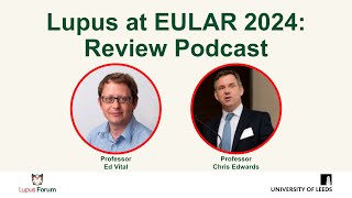 Lupus at EULAR 2024 Review Podcast [upl. by Wolfy912]