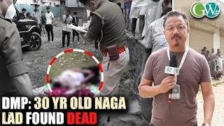 DMP DEAD BODY OF NAGA LAD FOUND AT NORTHERN ANGAMI COLONY WALFORD [upl. by Alejandro660]