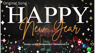 HAPPY NEW YEAR  ORIGINAL SONG  VOCALSLYRICSMUSIC COMPOSITION KESHAVENDRA GOGOI  HINDIENGLISH [upl. by Alekim]