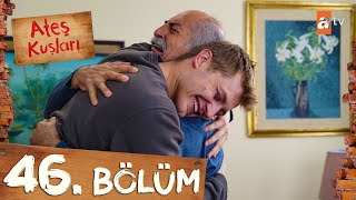 Ateş Kuşları 46 Bölüm atvturkiye [upl. by Nilra]