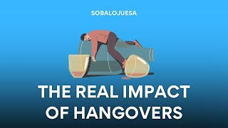 The Real Impact of Hangovers [upl. by Sammie]