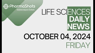 LIFE SCIENCES  DAILY NEWS  OCTOBER 04 2024  PHARMASHOTS [upl. by Gebler620]