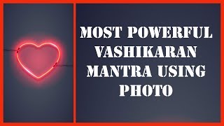 Most Powerful Vashikaran Mantra Using Photo [upl. by Siusan]