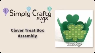 Clover Treat Box Assembly  SVG File [upl. by Clareta]