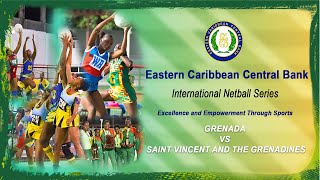 ECCB International Netball Series  Day 7 Match four GRENADA vs STAINT VINCENT amp THE GRENADINES [upl. by Quartet59]