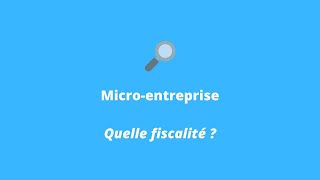 Microentreprise  Quelle fiscalité  Mode d’imposition des revenus Versement libératoire TVA [upl. by Kcirrej]