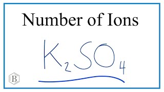 Number of Ions in K2SO4  Potassium sulfate [upl. by Ocin235]