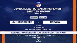 MATCH 4  LAKHSHADWEEP VS KERALA GROUP H  78TH EDITION SANTOSH TROPHY 202425 [upl. by Ciredor246]