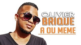 Olivier Brique  A ou même  Clip Officiel [upl. by Navoj]