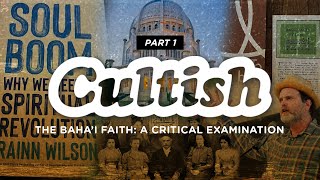 Cultish The Bahai Faith A Critical Examination  Pt 1 [upl. by Nallac675]