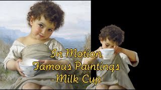 Famous paintings in motion《La Tasse de Lait》 [upl. by Ursulina]