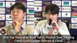 Shin Tae Yong Siapkan Taktik Untuk Hadapi Bahrain amp China [upl. by Odravde313]