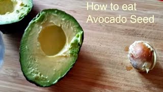 How to eat and store Avocado Seed [upl. by Lubbock]