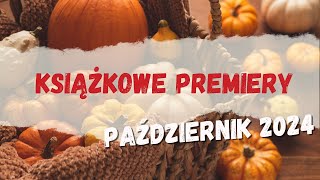 Premiery książkowe  Październik 2024  Ależ to będzie miesiąc [upl. by Meaghan]