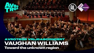 Vaughan Williams Toward the Unknown Region  Radio Filharmonisch Orkest amp Groot Omroepkoor  HD [upl. by Will485]