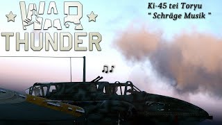 War Thunder  Ki45 tei Toryu quotSchräge Musikquot canons test [upl. by Garik263]