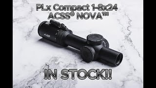 Primary Arms Optics  ‼️ PLx Compact 18x24 ACSS® NOVA™ SFP now IN STOCK ‼️ [upl. by Ynatterb374]