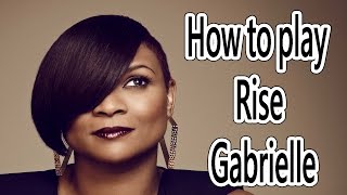 HOW TO PLAY  RISE  GABRIELLE    13 [upl. by Sessler79]