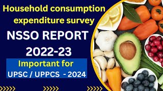 Household consumption expenditure survey  NSSO REPORT 202223 Important for UPSC  UPPCS  2024 [upl. by Sammons]