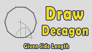 How to Draw a Decagon given Side Length [upl. by Aneehsal]