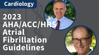 2023 AHAACCHRS Atrial Fibrillation Guidelines Whats New  Cardiology Grand Rounds [upl. by Satsok]