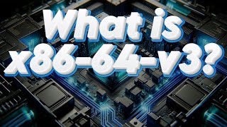 What is x8664v3 Understanding the x8664 microarchitecture levels [upl. by Morel341]