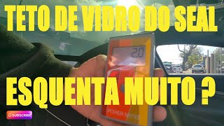 BYD Seal  Teto de Vidro tem calor dentro do automóvel [upl. by Ailama]