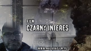 quotCZARNY INTERESquot  film  reż Tomasz Malara [upl. by Warfourd]