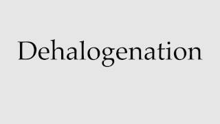 How to Pronounce Dehalogenation [upl. by Hal60]