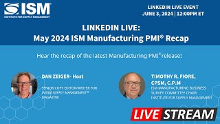 May 2024 ISM Manufacturing PMI Recap LinkedIn Live [upl. by Conner]