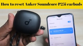 How to reset Anker Soundcore P25i  Soundcore Earbuds one side not pairingworking Problem Solved [upl. by Eatnoed]