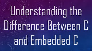 Understanding the Difference Between C and Embedded C [upl. by Orella]