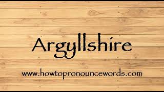 How To Pronounce Argyllshire  How To say Argyllshire New Video [upl. by Shaum]